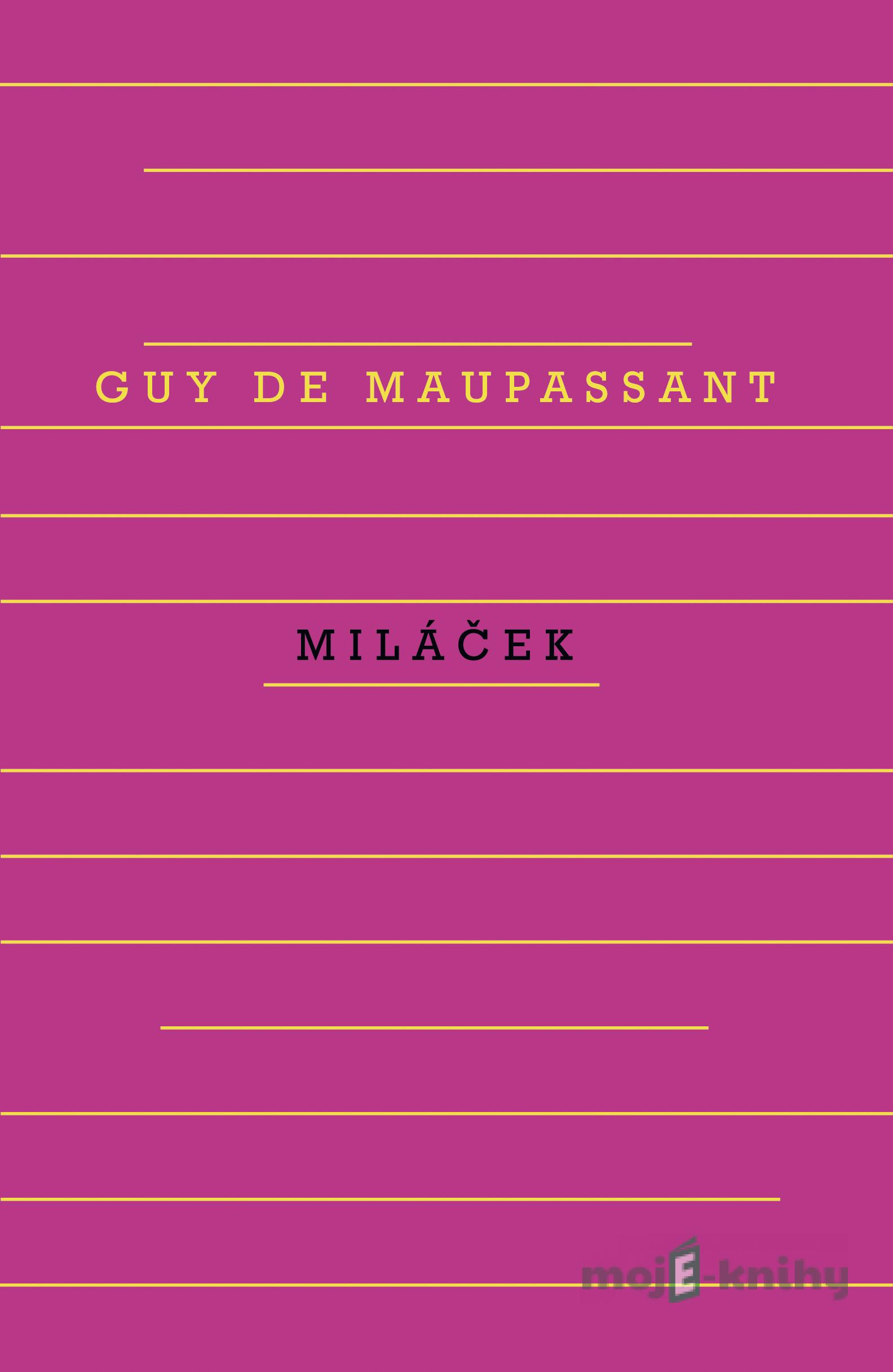 Miláček - Guy de Maupassant Miláček - Guy de Maupassant
