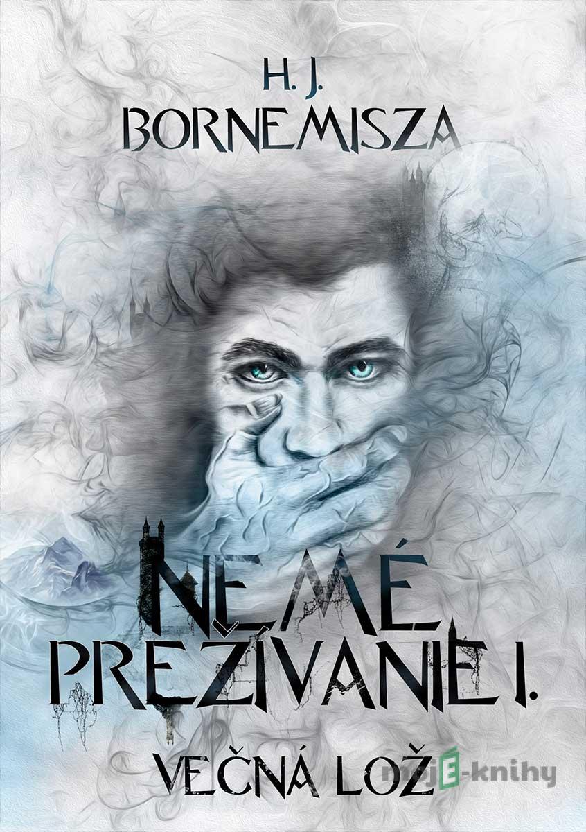 Večná lož - Nemé prežívanie I. - H. J. Bornemisza Večná lož - Nemé prežívanie I. - H. J. Bornemisza