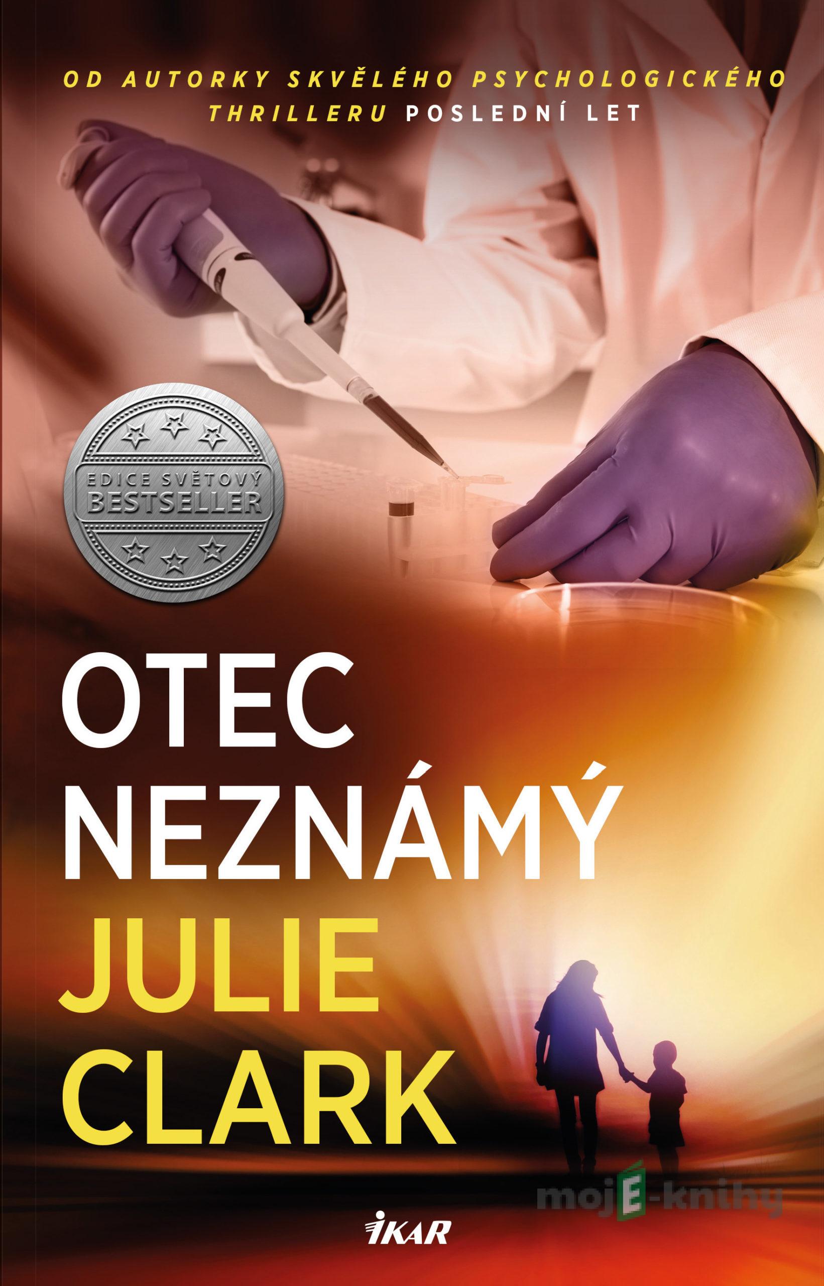 Otec neznámý - Julie Clark Otec neznámý - Julie Clark