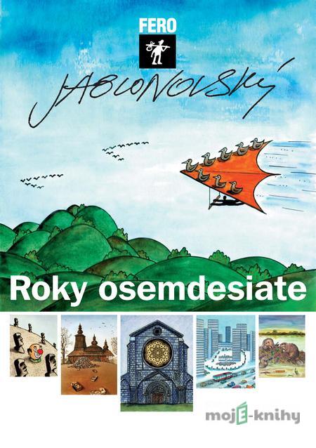 Roky osemdesiate - Fero Jablonovský Roky osemdesiate - Fero Jablonovský