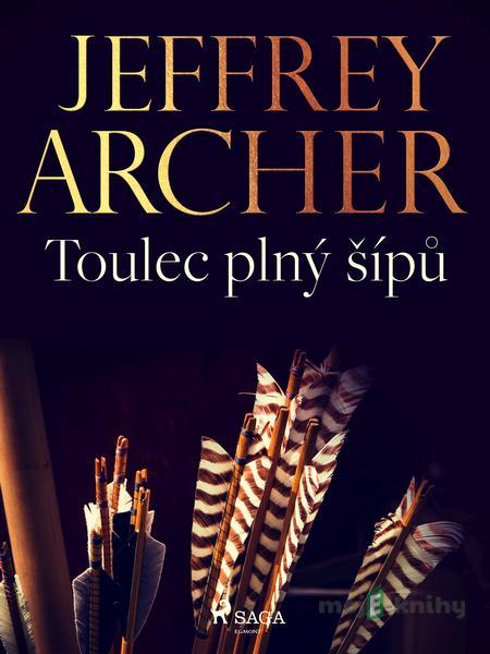 Toulec plný šípů - Jeffrey Archer Toulec plný šípů - Jeffrey Archer