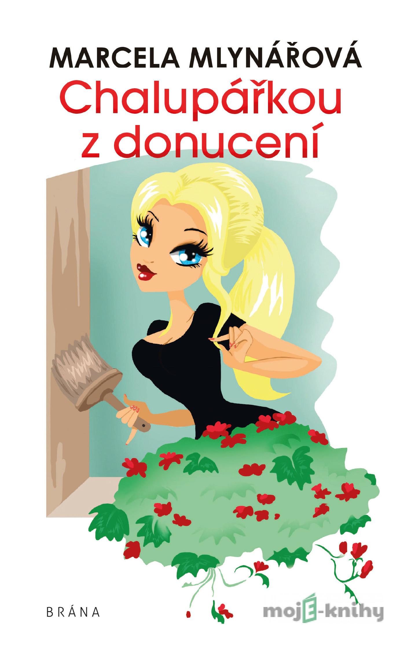 Chalupářkou z donucení - Marcela Mlynářová Chalupářkou z donucení - Marcela Mlynářová