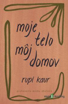Moje telo, môj domov - Rupi Kaur