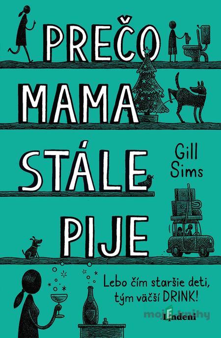 Prečo mama stále pije - Gill Sims Prečo mama stále pije - Gill Sims