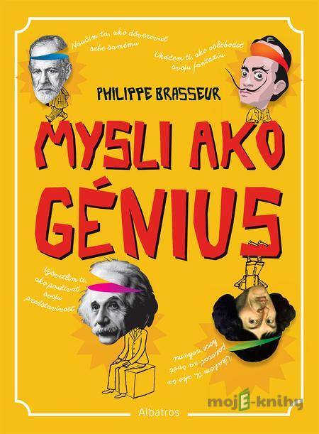 Mysli ako génius - Philippe Brasseur Mysli ako génius - Philippe Brasseur