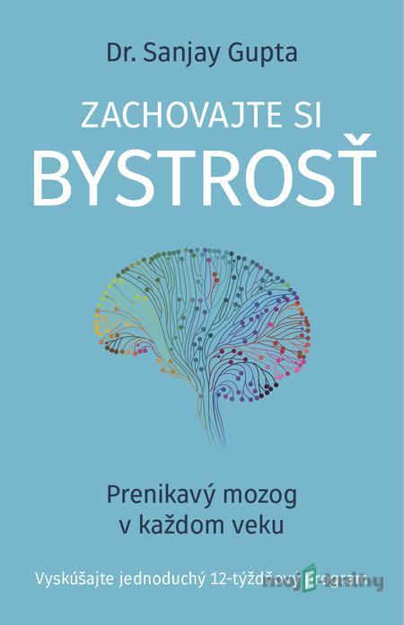 Zachovajte si bystrosť - Sanjay Gupta Zachovajte si bystrosť - Sanjay Gupta