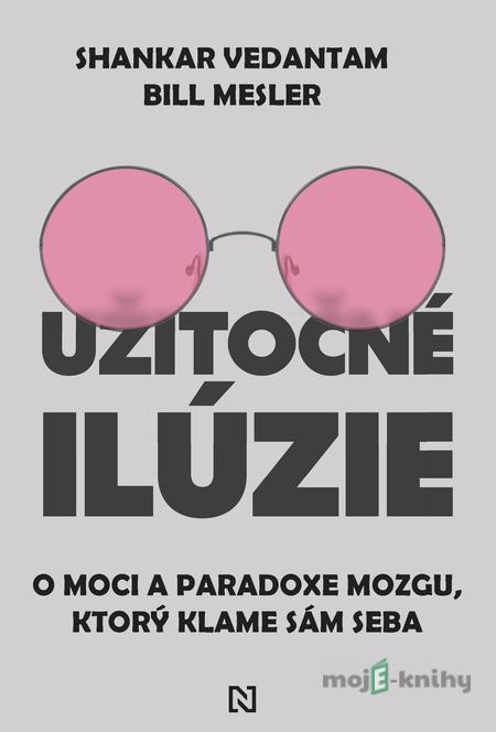 Užitočné ilúzie - Shankar Vedantam, Bill Mesler Užitočné ilúzie - Shankar Vedantam, Bill Mesler