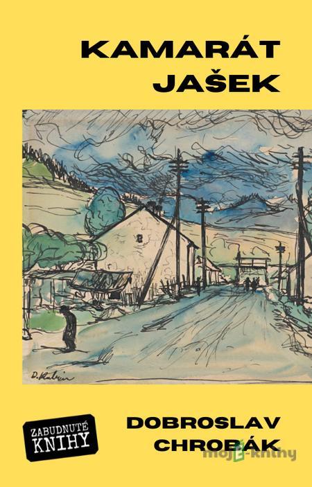 Kamarát Jašek - Dobroslav Chrobák Kamarát Jašek - Dobroslav Chrobák