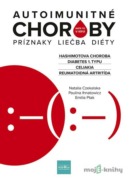 Autoimunitné choroby - Paulina Ihnatowicz a kolektív Autoimunitné choroby - Paulina Ihnatowicz a kolektív