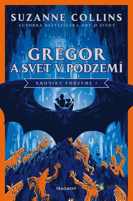Gregor a svet v podzemí - Suzanne Collinsová Gregor a svet v podzemí - Suzanne Collinsová