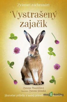 Zvierací záchranári: Vystrašený zajačik - Zuzana Pospíšilová