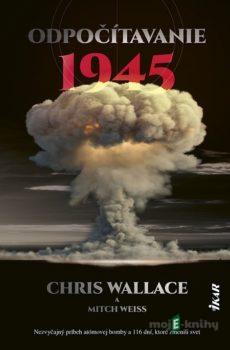 Odpočítavanie 1945 - Chris Wallace Mitch Weiss