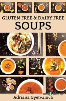 Gluten free & dairy free soups - Adriana Gyetvaiová