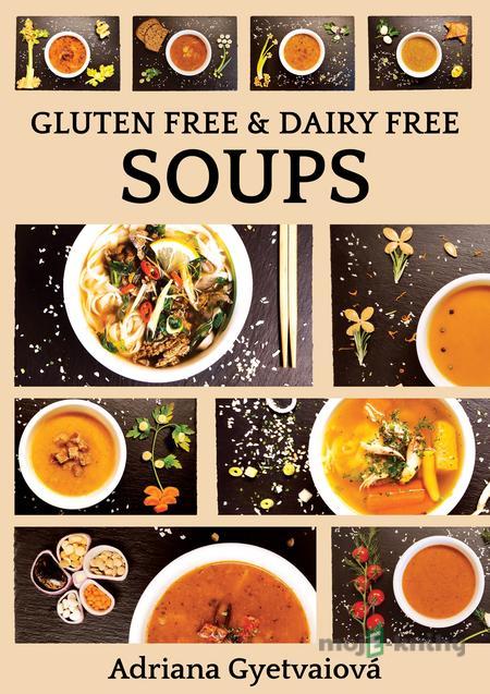 Gluten free & dairy free soups - Adriana Gyetvaiová Gluten free & dairy free soups - Adriana Gyetvaiová