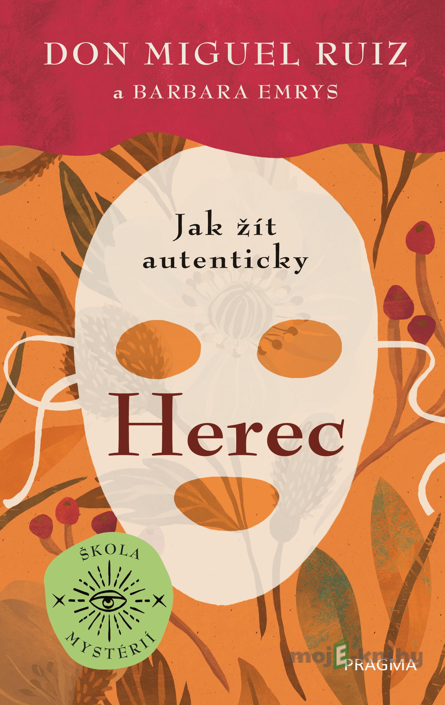 Škola mystérií I: Herec - Barbara Emrys, Don Miguel Ruiz Škola mystérií I: Herec - Barbara Emrys, Don Miguel Ruiz