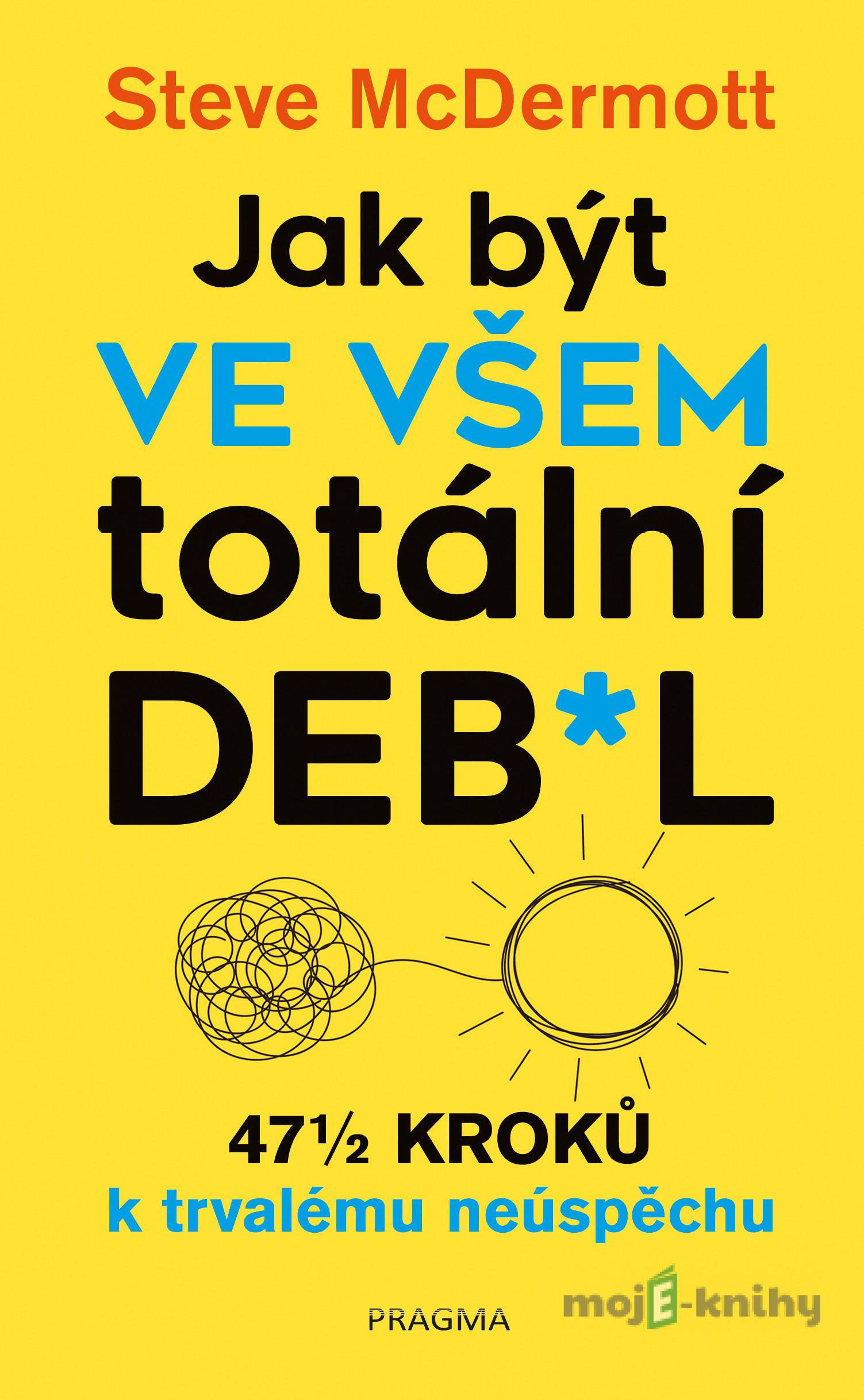 Jak být ve všem totální de**l - Steve McDermott Jak být ve všem totální de**l - Steve McDermott