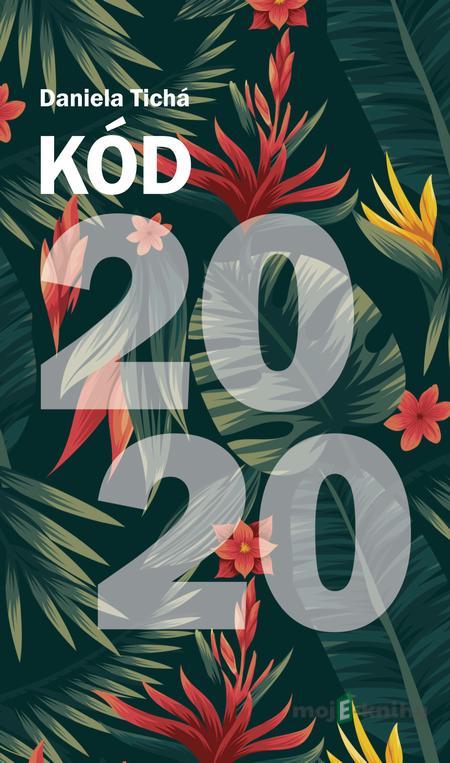 Kód 2020 - Daniela Tichá Kód 2020 - Daniela Tichá