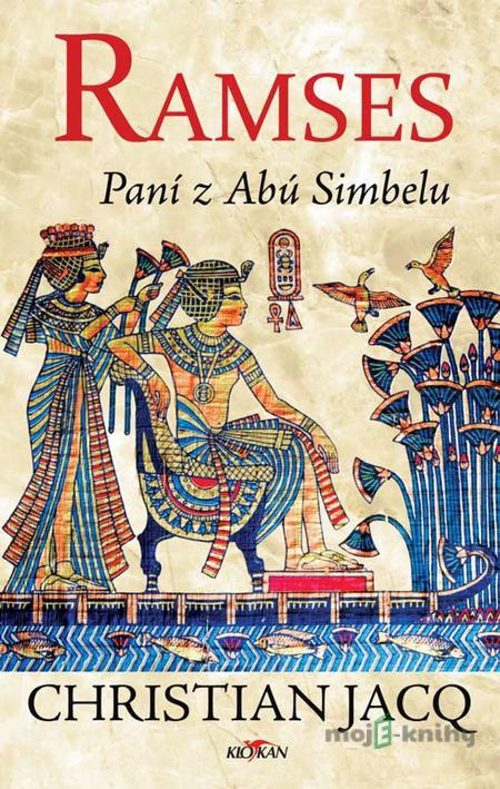 Ramses - Paní z Abú Simbelu - Christian Jacq Ramses - Paní z Abú Simbelu - Christian Jacq