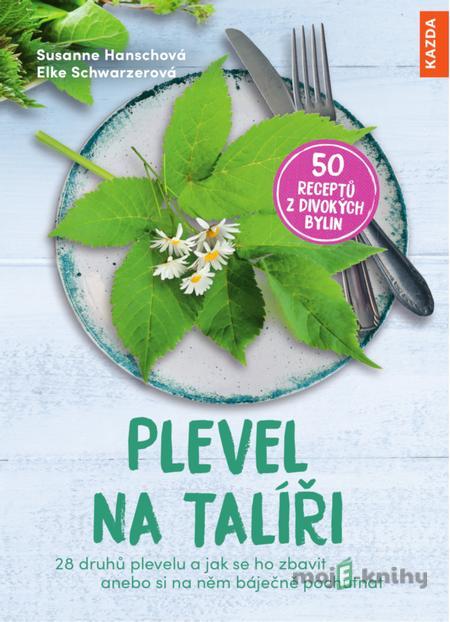 Plevel na talíři - Susanne Hansch a Elke Schwarzer Plevel na talíři - Susanne Hansch a Elke Schwarzer