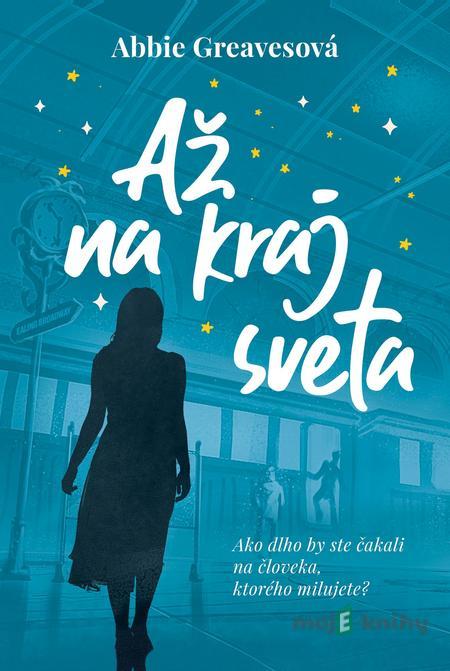 Až na kraj sveta - Abbie Greaves Až na kraj sveta - Abbie Greaves