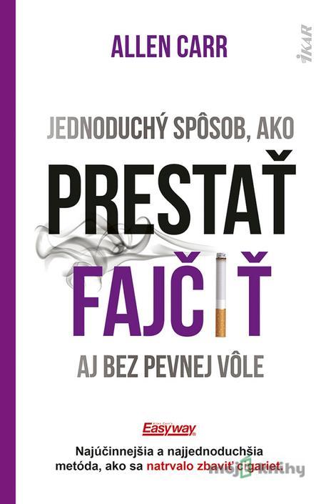 Jednoduchý spôsob, ako prestať fajčiť aj bez pevnej vôle - Allen Carr Jednoduchý spôsob, ako prestať fajčiť aj bez pevnej vôle - Allen Carr