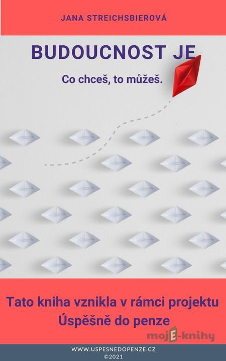 Budoucnost je - Jana Streichsbierová Budoucnost je - Jana Streichsbierová