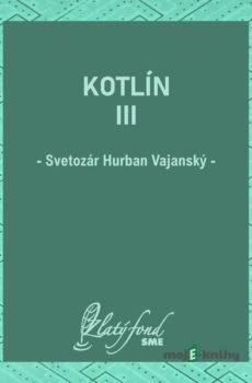 Kotlín III - Svetozár Hurban Vajanský