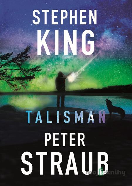 Talisman - Stephen King a Peter Straub Talisman - Stephen King a Peter Straub