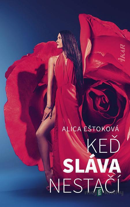 Keď sláva nestačí - Alica Eštoková Keď sláva nestačí - Alica Eštoková