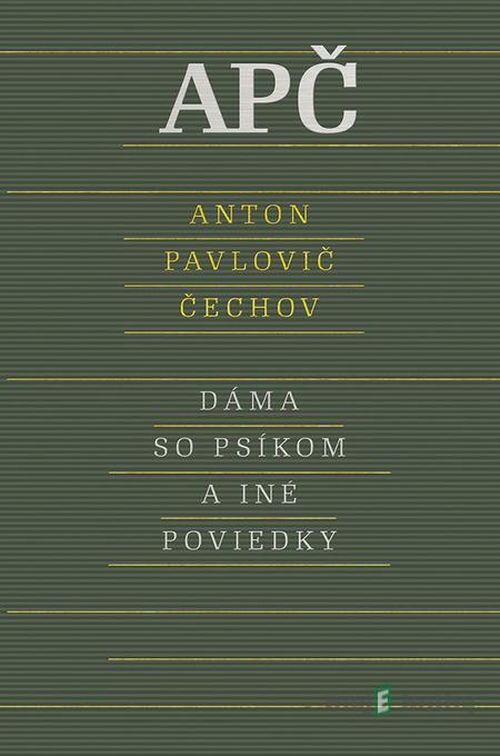 Dáma so psíkom a iné poviedky - Pavlovič Anton Čechov Dáma so psíkom a iné poviedky - Pavlovič Anton Čechov