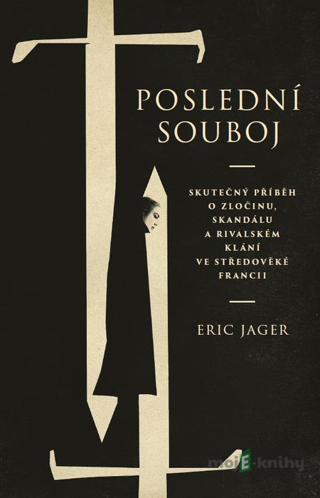 Poslední souboj - Eric Jager Poslední souboj - Eric Jager
