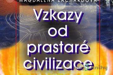 Vzkazy od prastaré civilizace - Magdalena Zachardová