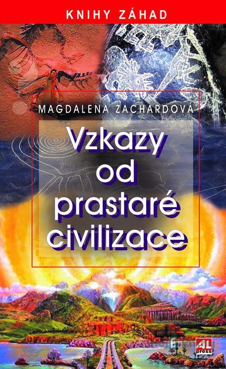 Vzkazy od prastaré civilizace - Magdalena Zachardová Vzkazy od prastaré civilizace - Magdalena Zachardová