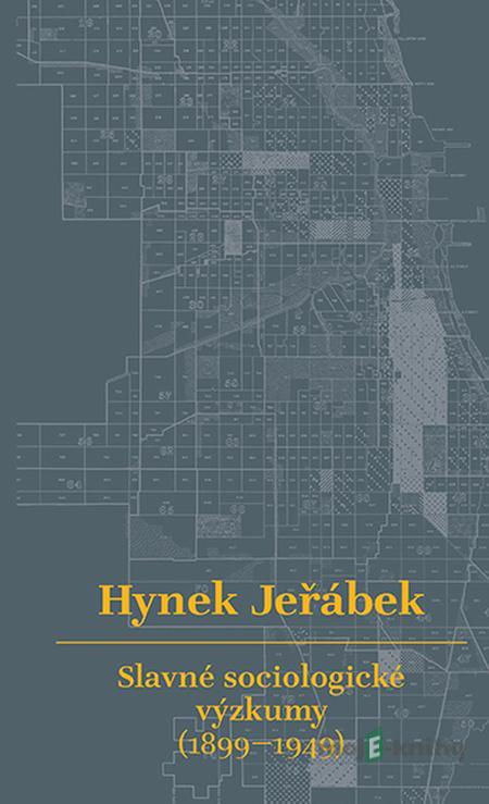 Slavné sociologické výzkumy (1899–1949) - Hynek Jeřábek Slavné sociologické výzkumy (1899–1949) - Hynek Jeřábek