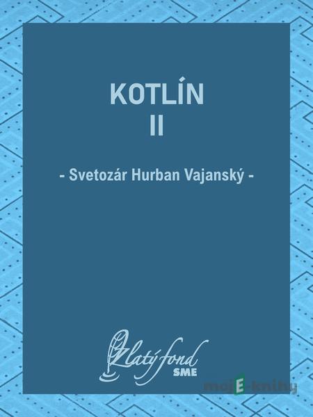Kotlín II - Svetozár Hurban Vajanský Kotlín II - Svetozár Hurban Vajanský