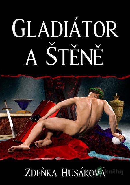 Gladiátor a Štěně - Zdeňka Husáková Gladiátor a Štěně - Zdeňka Husáková
