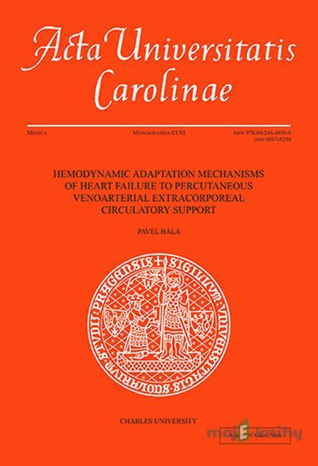 Hemodynamic Adaptation Mechanisms of Heart Failure to Percutaneous Venoarterial Extracorporeal Circulatory Support - Pavel Hála Hemodynamic Adaptation Mechanisms of Heart Failure to Percutaneous Venoarterial Extracorporeal Circulatory Support - Pavel Hála