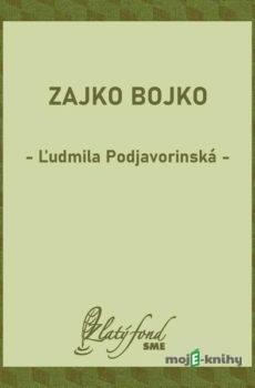 Zajko Bojko - Ľudmila Podjavorinská