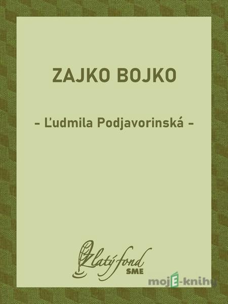 Zajko Bojko - Ľudmila Podjavorinská Zajko Bojko - Ľudmila Podjavorinská