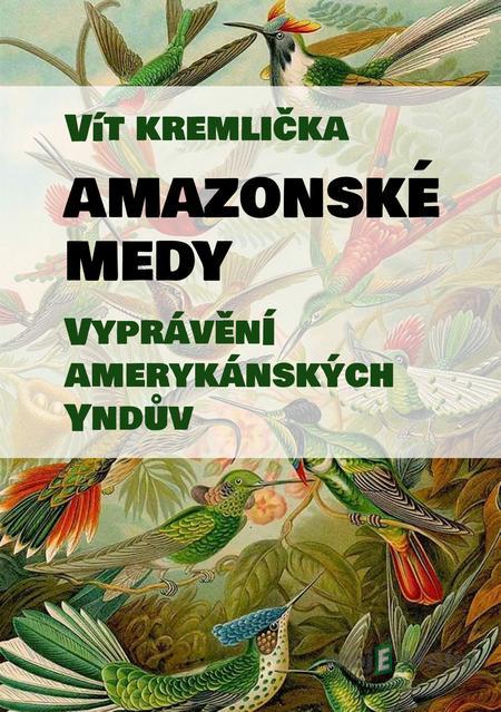 Amazonské Medy - Vít Kremlička Amazonské Medy - Vít Kremlička