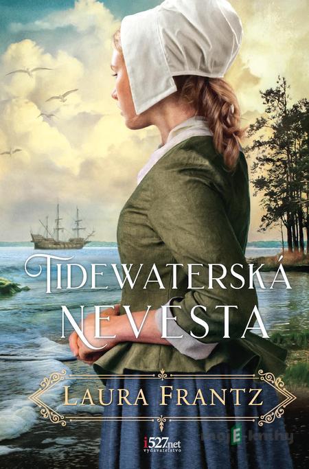 Tidewaterská nevesta - Laura Frantz Tidewaterská nevesta - Laura Frantz