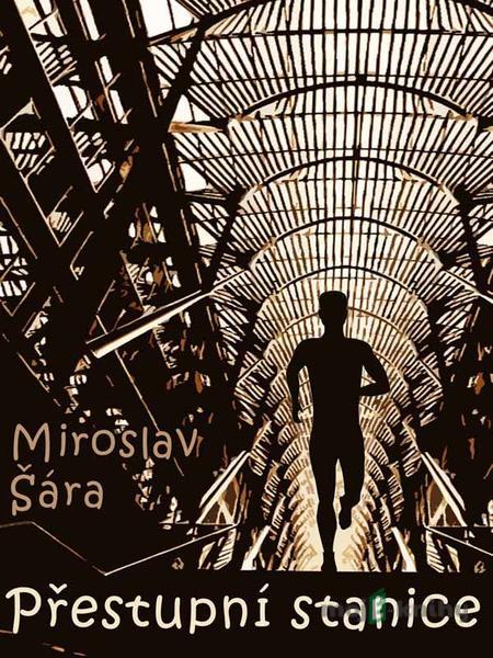 Přestupní stanice - Miroslav Šára Přestupní stanice - Miroslav Šára
