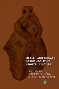 Health and Disease in the Neolithic Lengyel Culture - Václav Smrčka