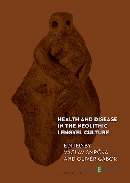Health and Disease in the Neolithic Lengyel Culture - Václav Smrčka Health and Disease in the Neolithic Lengyel Culture - Václav Smrčka