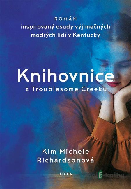 Knihovnice z Troublesome Creeku - Kim Michele Richardson Knihovnice z Troublesome Creeku - Kim Michele Richardson