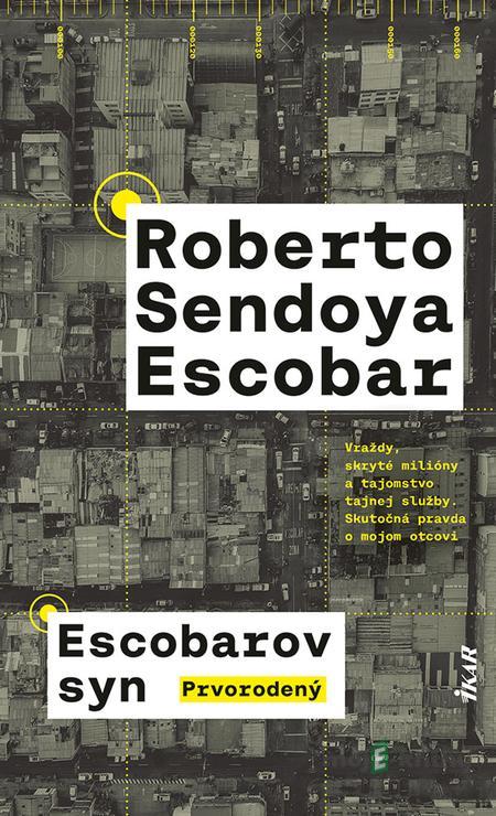 Escobarov syn: Prvorodený - Roberto Sendoya Escobar Escobarov syn: Prvorodený - Roberto Sendoya Escobar