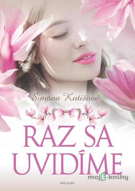 Raz sa uvidíme - Simona Kutišová Raz sa uvidíme - Simona Kutišová