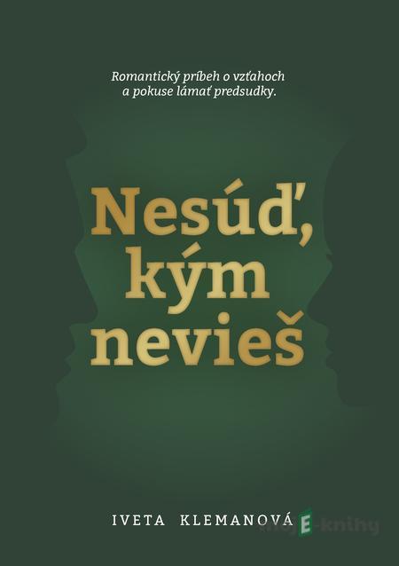 Nesúď, kým nevieš - Iveta Klemanová Nesúď, kým nevieš - Iveta Klemanová