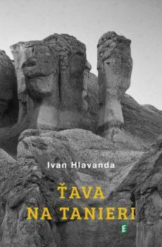 Ťava na tanieri - Ivan Hlavanda