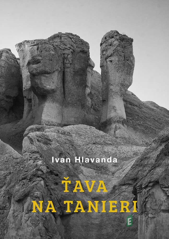 Ťava na tanieri - Ivan Hlavanda Ťava na tanieri - Ivan Hlavanda